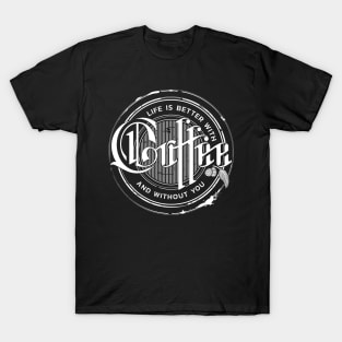 Life is better with coffee and without you T-Shirt